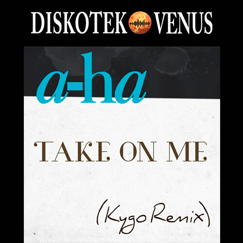 A-HA TAKE ON ME – KYGO REMIX