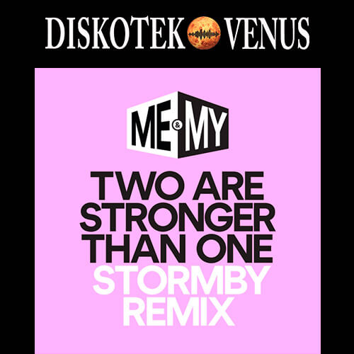 ME & MY – TWO ARE STRONGER THAN ONE REMIX