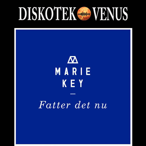 Marie Key Fatter det nu