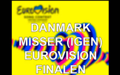 DANMARK MISSER EUROVISION FINALEN