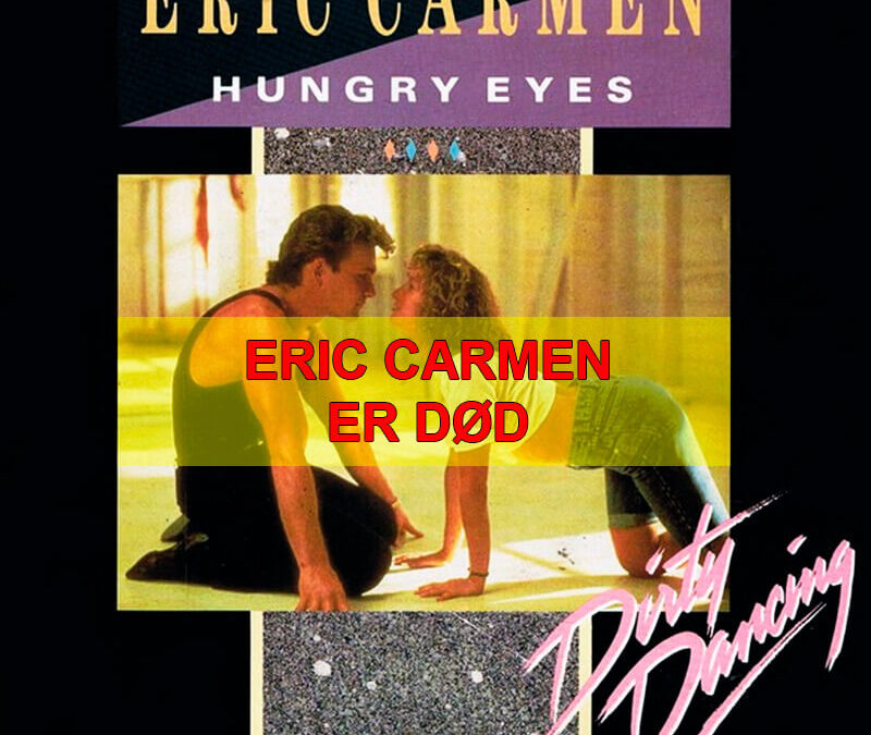 ERIC CARMEN ER DØD