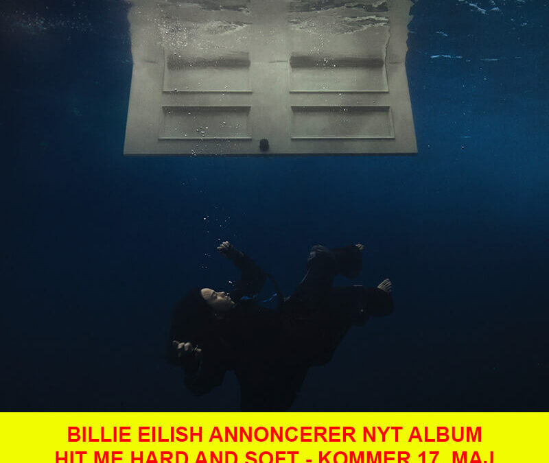 BILLIE EILISH ANNONCERER NYT ALBUM